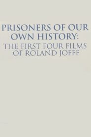 Prisoners of Our Own History: The First Four Films of Roland Joffé