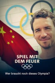 Spiel mit dem Feuer – Wer braucht noch dieses Olympia?