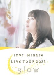 Inori Minase LIVE TOUR 2022 Glow