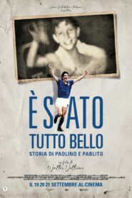 È stato tutto bello – Storia di Paolino e Pablito