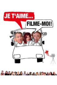 Je t’aime, filme-moi !