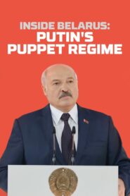 Inside Belarus: Putin’s Puppet Regime