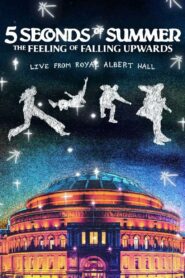 5 Seconds of Summer: The Feeling of Falling Upwards – Live from Royal Albert Hall