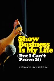 Show Business Is My Life (But I Can’t Prove It)