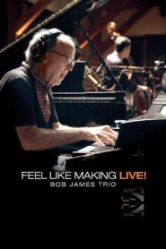 Bob James Trio – Feel Like Making LIVE!