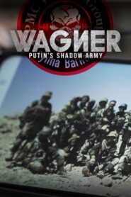 Wagner, Putin’s Shadow Army