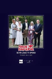 Purchè finisca bene – Se mi lasci ti sposo