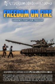 Freedom on Fire: Ukraine’s Fight For Freedom