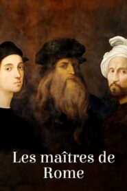 Les Maîtres de Rome : Michel-Ange, Raphaël et Léonard de Vinci