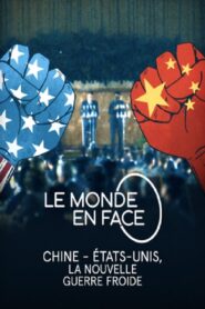 Le monde en face – Chine – États-Unis, la nouvelle guerre froide