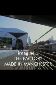 imagine… The Factory: Made in Manchester