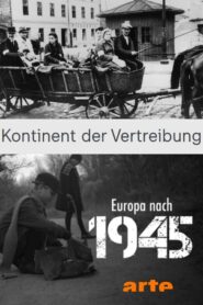 Kontinent der Vertreibung – Europa nach 1945