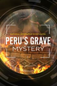 National Geographic Investigates – Peru’s Mass Grave: The Ghosts of Kuélap