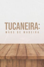 Tucaneira: Wooden Hands