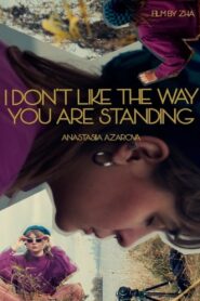 I Don’t Like the Way You Standing