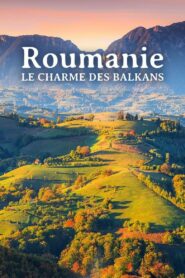 Roumanie, le charme des Balkans