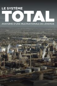 Le système Total, anatomie d’une multinationale de l’énergie