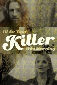 I’ll Be Your Killer This Morning