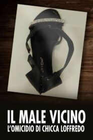 Il male vicino – L’omicidio di Chicca Loffredo