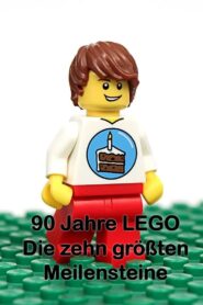 90 Jahre LEGO – Die zehn größten Meilensteine