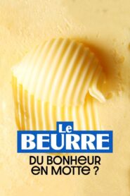 Le Beurre : Du bonheur en motte ?