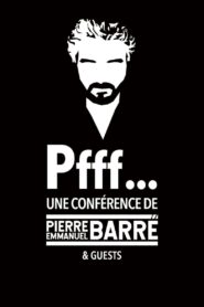 Pfff… A lecture by Pierre-Emmanuel Barré & Guests