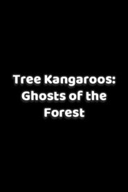 Tree Kangaroos: Ghosts of the Forest