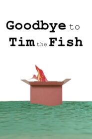 Goodbye to Tim the Fish – Almost a Movie