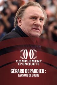 Gérard Depardieu: The Fall of the Ogre