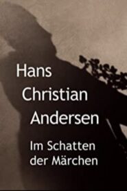 Hans Christian Andersen – Im Schatten der Märchen