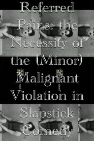 Referred Pains: the Necessity of the (Minor) Malignant Violation in Slapstick Comedy