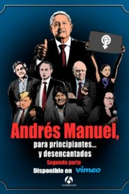 Andrés Manuel, para principiantes… y desencantados. Segunda parte