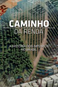 Caminho da Renda – A História dos Impostos no Brasil