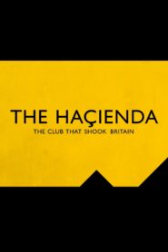 The Hacienda – The Club That Shook Britain