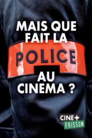 Mais que fait la police au cinéma ?