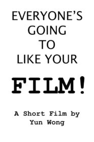 Everyone’s Going to Like Your Film!