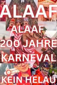 Alaaf – 200 Jahre Kölner Karneval