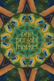 Our Punjabi Market – a poetry film