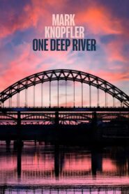 Mark Knopfler – One Deep River