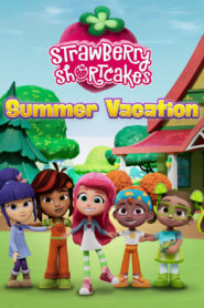 Strawberry Shortcake’s Summer Vacation