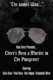 There’s Been a Murder in The Pinegrove!