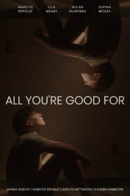 All You’re Good For