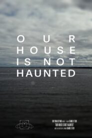 Our House Is Not Haunted