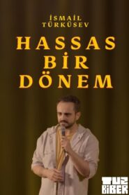 Hassas Bir Dönem – İsmail Türküsev