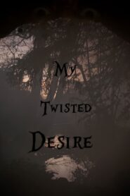 My Twisted Desire