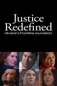 Justice Redefined: Ukraine’s Frontline Journalists