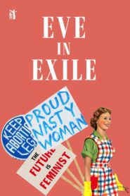 Eve in Exile: The Restoration of Femininity