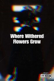 Where Withered Flowers Grow