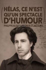 Philippe-Audrey Larrue-St-Jacques : Hélas, ce n’est qu’un spectacle d’humour