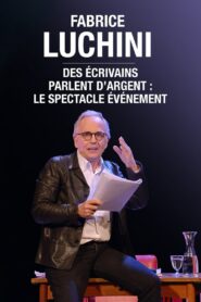 Fabrice Luchini : des écrivains parlent d’argent